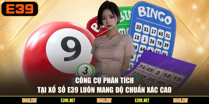 Công cụ phân tích tại Xổ số E39 luôn mang độ chuẩn xác cao