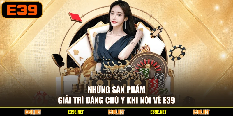 Những sản phẩm giải trí đáng chú ý khi nói về E39
